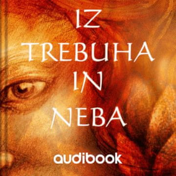 AUDIBOOK Avdio knjiga: "Iz trebuha in neba"