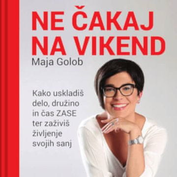 AUDIBOOK Avdio knjiga: "Ne čakaj na vikend"