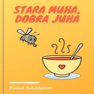 AUDIBOOK Avdio knjiga: "Stara muha, dobra juha"