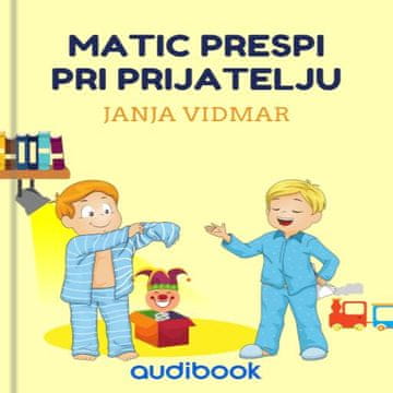 AUDIBOOK Avdio knjiga: "Matic prespi pri prijatelju"