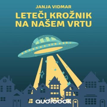 AUDIBOOK Avdio knjiga: "Leteči krožnik na našem vrtu"