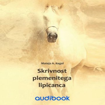 AUDIBOOK Avdio knjiga: "Skrivnost plemenitega lipicanca"