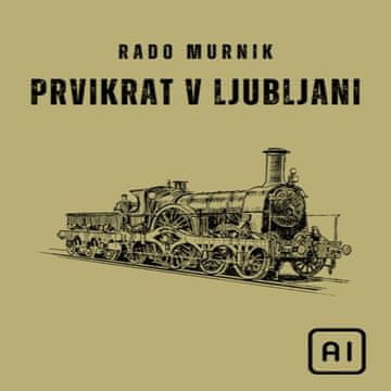 AUDIBOOK Avdio knjiga: "Prvikrat v Ljubljani"