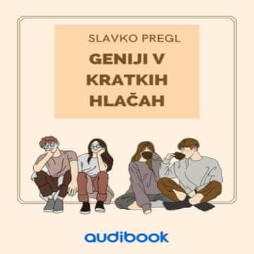 AUDIBOOK Avdio knjiga: "Geniji v kratkih hlačah"