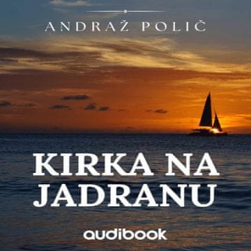 AUDIBOOK Avdio knjiga: "Kirka na Jadranu"