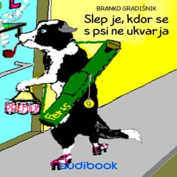 AUDIBOOK Avdio knjiga: "Slep je, kdor se s psi ne ukvarja"