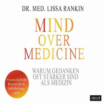 AUDIBOOK Avdio knjiga: "Mind over Medicine - Warum Gedanken oft stärker sind als Medizin"