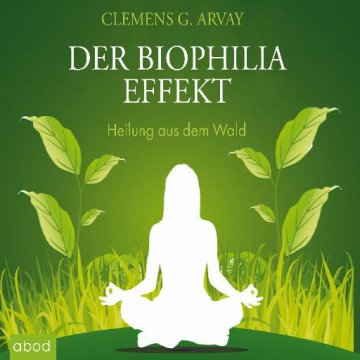 AUDIBOOK Avdio knjiga: "Der Biophilia-Effekt - Heilung aus dem Wald"
