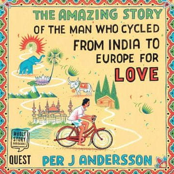 AUDIBOOK Avdio knjiga: "The Amazing Story of the Man Who Cycled from India to Europe for Love"
