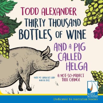 AUDIBOOK Avdio knjiga: "Thirty Thousand Bottles of Wine and a Pig Called Helga"
