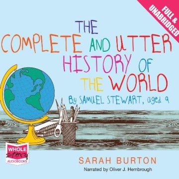 AUDIBOOK Avdio knjiga: "The Complete and Utter History of the World by Samuel Stewart Aged 9"