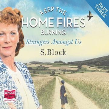 AUDIBOOK Avdio knjiga: "Keep the Home Fires Burning - Part Three - Strangers Amongst Us"