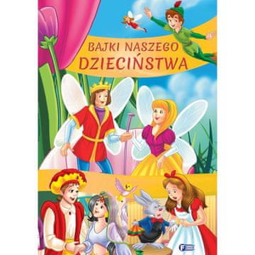 Fenix PRAVLJICA NAŠEGA OTROŠTVA ZBIRKA NAJLEPŠIH PRAVLJIC ZA OTROKE