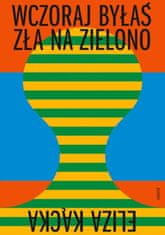 shumee Včeraj si bil jezen na zeleno knjigo Elize Kącke