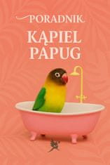 shumee Vodnik ParrotPlanet - Čas kopanja - Vodnik za začetnike o papigah