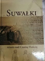 shumee Suwałki, mesto ob reki Czarna Hańcza - monografija