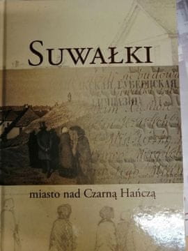 shumee Suwałki, mesto ob reki Czarna Hańcza - monografija