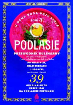 shumee Pri Božji mizi. Podlasie. 3. zvezek. Kulinarični vodnik po mestih,