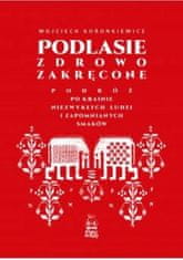 shumee Podlasie z zdravim pridihom. Potovanje skozi deželo nenavadnega.