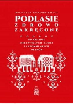 shumee Podlasie z zdravim pridihom. Potovanje skozi deželo nenavadnega.