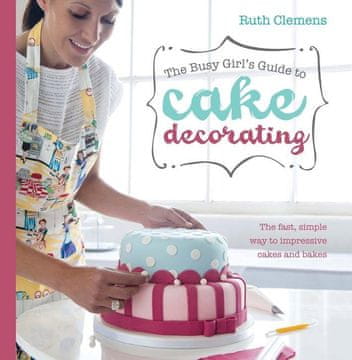Rayher.	 KNJIGA BUSY GIRLS GUIDE TO CAKE DECOR