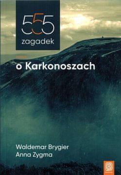 Karkonosze. 555 Uganke o Karkonoških gorah. Waldemar Brygier in Anna Zygma.