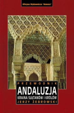 Andaluzija. Dežela sultanov in kraljev. Vodnik. Izdaja 2023.