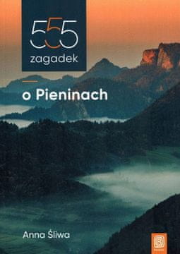 Pieniny. 555 ugank o Pieninah. Anna Śliwa. Objavljeno 2024. Brez cest