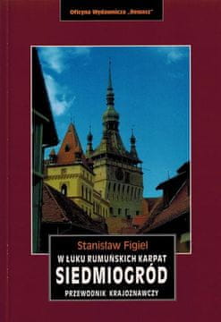 Transilvanija. V loku romunskih Karpatov. Vodnik.