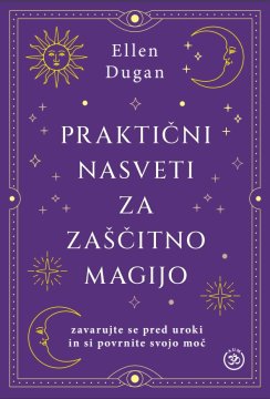 ZALOŽBA AUM Knjiga Praktični nasveti za zaščitno magijo - zavarujte se pred uroki in si povrnite svojo moč