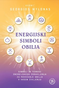 ZALOŽBA AUM Knjiga Energijski simboli obilja - simboli in tehnike energijskega zdravljenja za povečanje obilja v vašem življenju