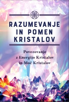 ZALOŽBA AUM Razumevanje in pomen kristalov - povezovanje z energijo kristalov in moč kristalov knjiga Leta 2024