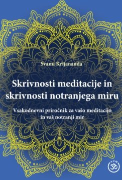 ZALOŽBA AUM Knjiga skrivnosti meditacije in skrivnosti notranjega miru - celosten vodnik za preobrazbo življenja