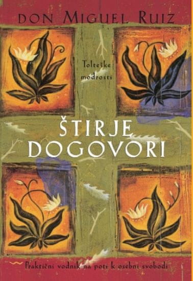 Don Miguel Ruiz: Štirje dogovori - Tolteške modrosti, mehka