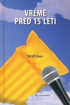 Wolf Haas, Vreme pred 15 leti