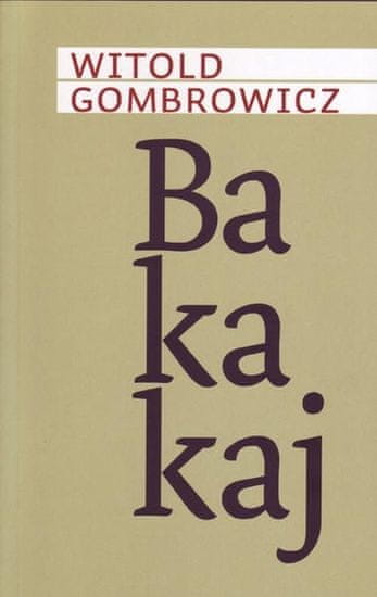 Witold Gombrowicz, Bakakaj