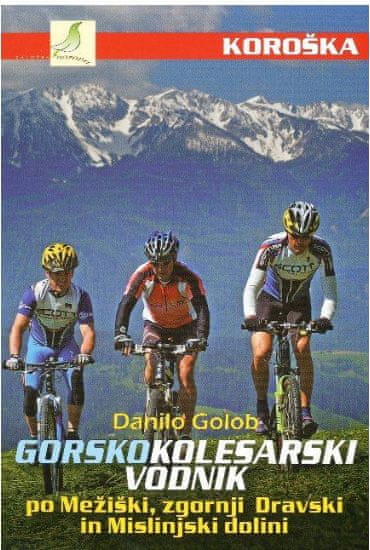 Danilo Golob: Gorsko kolesarski vodnik - Koroška, mehka