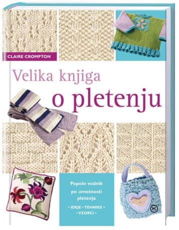 Velika knjiga o pletenju, Claire Crompton (poltrda, 2013 (1. ponatis))
