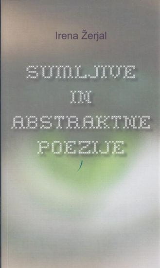 Sumljive in abstraktne poezije, Irena Žerjal (trda, 2013)