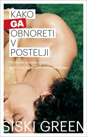 Siski Green, Kako ga obnoreti v postelji