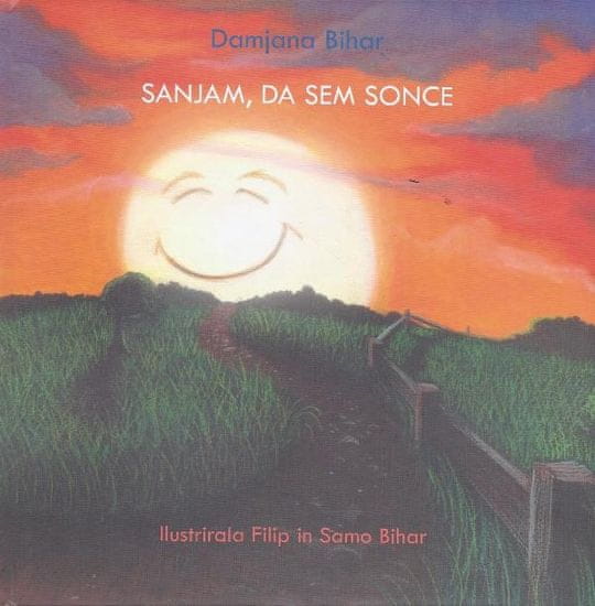 Damjana Bihar, Sanjam, da sem Sonce