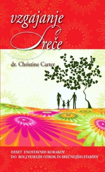 Vzgajanje sreče, dr. Christine Carter (2010)