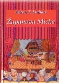 Anton T. Linhart: Županova Micka