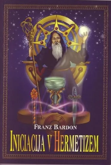 Iniciacija v hermetizem, Franz Bardon (mehka, 2008)