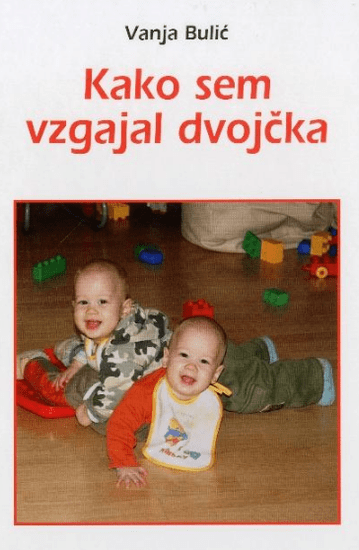 Vanja Bulić: Kako sem vzgajal dvojčka