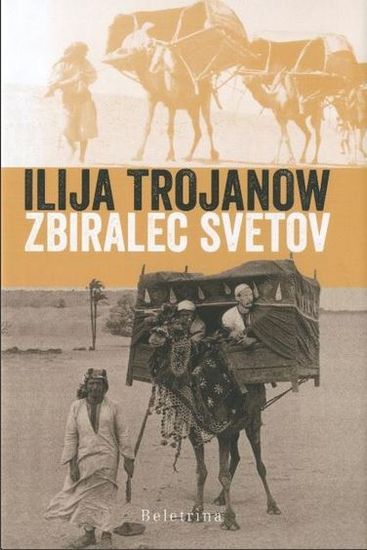 Ilija Trojanov: Zbiralec svetov