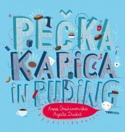 Anna Onichimowska, Agata Dudek: Pečka, kapica in puding