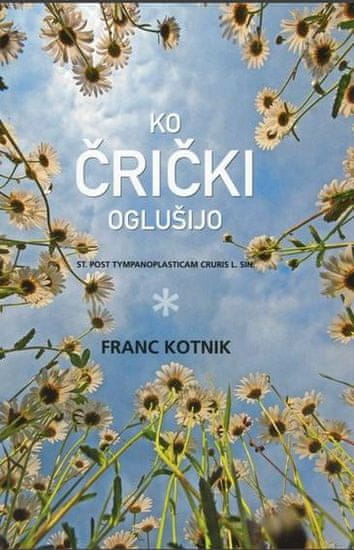 Franc Kotnik: Ko črički oglušijo