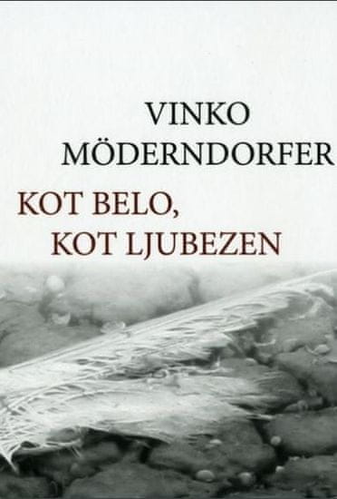 Vinko Möderndorfer: Kot belo, kot ljubezen