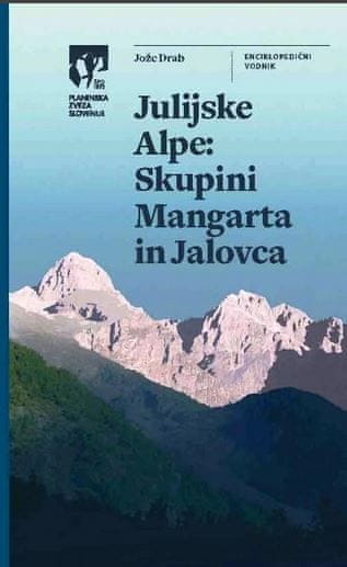 Jože Drab: Julijske Alpe - Skupini Mangarta in Jalovca